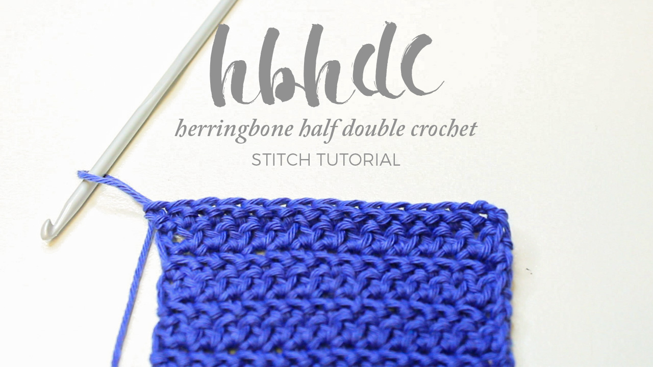HOW TO: HERRINGBONE HALF DOUBLE CROCHET STITCH