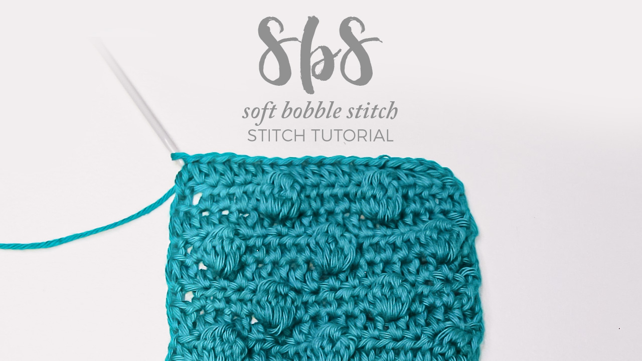 HOW TO: SOFT BOBBLE CROCHET STITCH