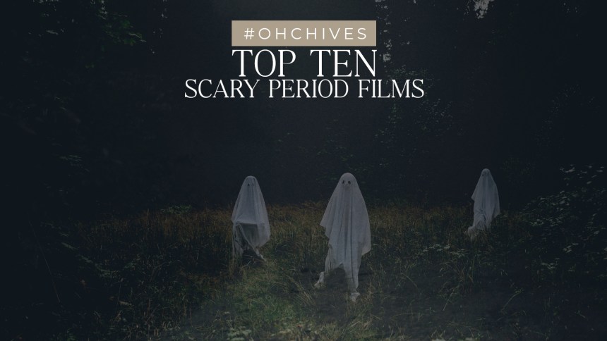 Top Ten Scary Period Films