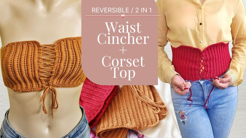 Reversible + 2 in 1 Crochet Waist Cincher and Corset Top